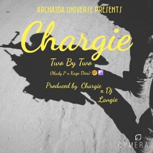 Chargie-Two By Two (Mady P & Kago Diss)